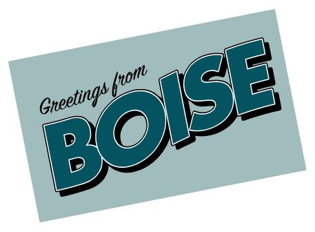 Greetings From Boise, ID